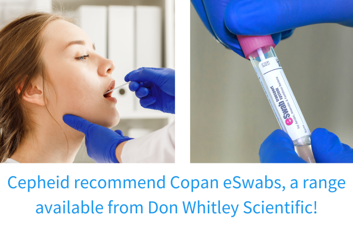 Cepheid recommend Copan eSwabs, a range available from Don Whitley Scientific!